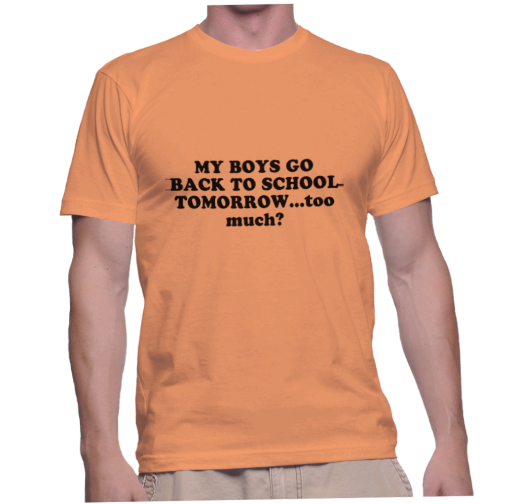 my-boys-go-back-to-school-tomorrow-too-much-instant-shirt